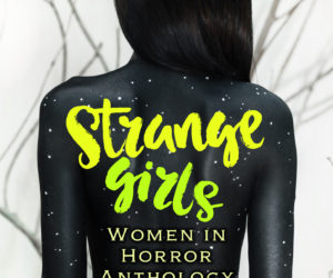 Strange Girls: Women in Horror Anthology Book Release